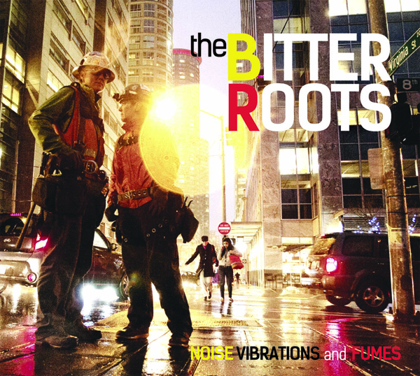 The Bitter Roots Noise Vibrations and Fumes