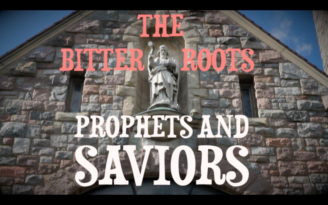 The Bitter Roots Prophets and Saviors