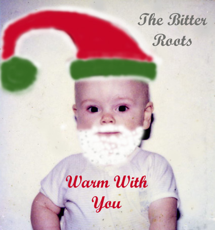 The Bitter Roots - Warm With You